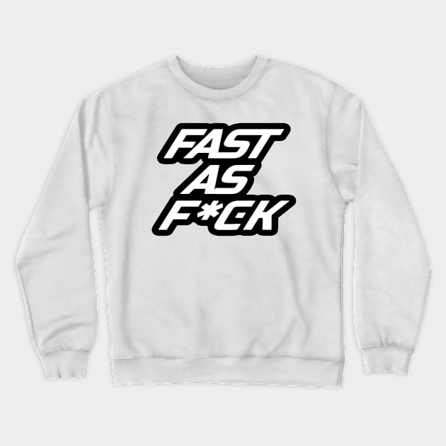 Fast as f*ck Crewneck Sweatshirt by ozumdesigns